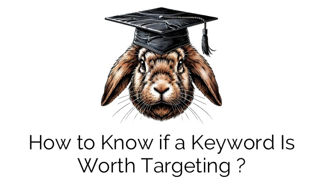 How to Know if a Keyword Is Worth Targeting ?